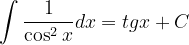 \dpi{120} \int \frac{1}{\cos ^{2}x}dx=tgx+C